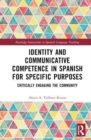 Identity and Communicative Competence in Spanish for Specific Purposes : Critically Engaging the Community - Book