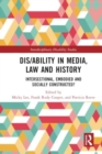 Dis/ability in Media, Law and History : Intersectional, Embodied AND Socially Constructed? - Book