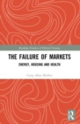 The Failure of Markets : Energy, Housing and Health - Book