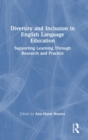Diversity and Inclusion in English Language Education : Supporting Learning Through Research and Practice - Book