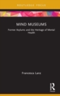 Mind Museums : Former Asylums and the Heritage of Mental Health - Book