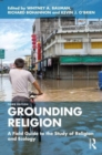 Grounding Religion : A Field Guide to the Study of Religion and Ecology - Book