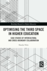 Optimising the Third Space in Higher Education : Case Studies of Intercultural and Cross-Boundary Collaboration - Book
