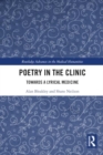 Poetry in the Clinic : Towards a Lyrical Medicine - Book