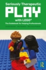 Seriously Therapeutic Play with LEGO® : The Guidebook for Helping Professionals - Book