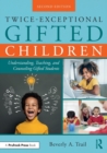 Twice-Exceptional Gifted Children : Understanding, Teaching, and Counseling Gifted Students - Book