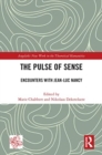 The Pulse of Sense : Encounters with Jean-Luc Nancy - Book