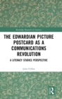 The Edwardian Picture Postcard as a Communications Revolution : A Literacy Studies Perspective - Book