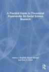 A Practical Guide to Theoretical Frameworks for Social Science Research - Book