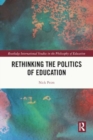 Rethinking the Politics of Education - Book