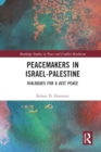 Peacemakers in Israel-Palestine : Dialogues for a Just Peace - Book