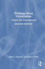Thinking About Victimization : Context and Consequences - Book