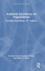 Authentic Excellence for Organizations : Creating Flourishing "&" Cultures - Book