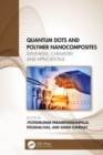 Quantum Dots and Polymer Nanocomposites : Synthesis, Chemistry, and Applications - Book