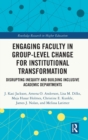 Engaging Faculty in Group-Level Change for Institutional Transformation : Disrupting Inequity and Building Inclusive Academic Departments - Book