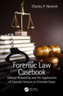 Forensic Law Casebook : Judicial Reasoning and the Application of Forensic Science in Criminal Cases - Book