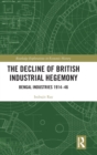 The Decline of British Industrial Hegemony : Bengal Industries 1914–46 - Book