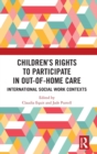 Children's Rights to Participate in Out-of-Home Care : International Social Work Contexts - Book