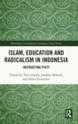 Islam, Education and Radicalism in Indonesia : Instructing Piety - Book
