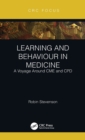 Learning and Behaviour in Medicine : A Voyage Around CME and CPD - Book