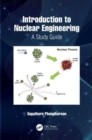 Introduction to Nuclear Engineering : A Study Guide - Book