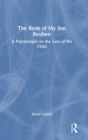 The Book of My Son Reuben : A Psychologist on the Loss of His Child - Book