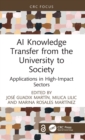 AI Knowledge Transfer from the University to Society : Applications in High-Impact Sectors - Book