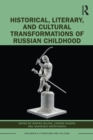 Historical and Cultural Transformations of Russian Childhood : Myths and Realities - Book