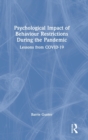 Psychological Impact of Behaviour Restrictions During the Pandemic : Lessons from COVID-19 - Book