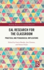EAL Research for the Classroom : Practical and Pedagogical Implications - Book