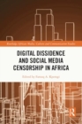 Digital Dissidence and Social Media Censorship in Africa - Book