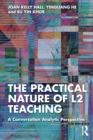 The Practical Nature of L2 Teaching : A Conversation Analytic Perspective - Book