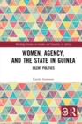 Women, Agency, and the State in Guinea : Silent Politics - Book