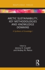 Arctic Sustainability, Key Methodologies and Knowledge Domains : A Synthesis of Knowledge I - Book