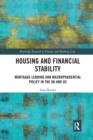 Housing and Financial Stability : Mortgage Lending and Macroprudential Policy in the UK and US - Book