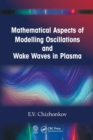 Mathematical Aspects of Modelling Oscillations and Wake Waves in Plasma - Book