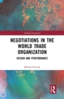Negotiations in the World Trade Organization : Design and Performance - Book
