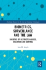 Biometrics, Surveillance and the Law : Societies of Restricted Access, Discipline and Control - Book