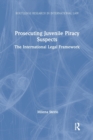 Prosecuting Juvenile Piracy Suspects : The International Legal Framework - Book