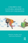 Children and Cultural Memory in Texts of Childhood - Book