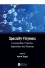 Specialty Polymers : Fundamentals, Properties, Applications and Advances - Book