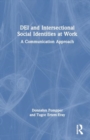 DEI and Intersectional Social Identities at Work : A Communication Approach - Book