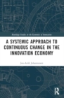 A Systemic Approach to Continuous Change in the Innovation Economy - Book