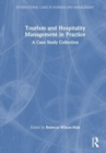 Tourism and Hospitality Management in Practice : A Case Study Collection - Book