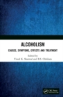 Alcoholism : Causes, Symptoms, Effects and Treatment - Book