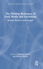 The Political Relevance of Food Media and Journalism : Beyond Reviews and Recipes - Book