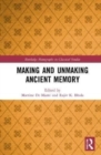 Making and Unmaking Ancient Memory - Book