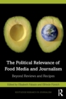 The Political Relevance of Food Media and Journalism : Beyond Reviews and Recipes - Book