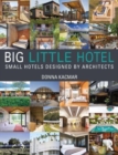Big Little Hotel : Small Hotels Designed by Architects - Book