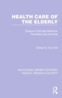 Health Care of the Elderly : Essays in Old Age Medicine, Psychiatry and Services - Book